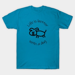 Life is Better with a Dog Animals Quote T-Shirt